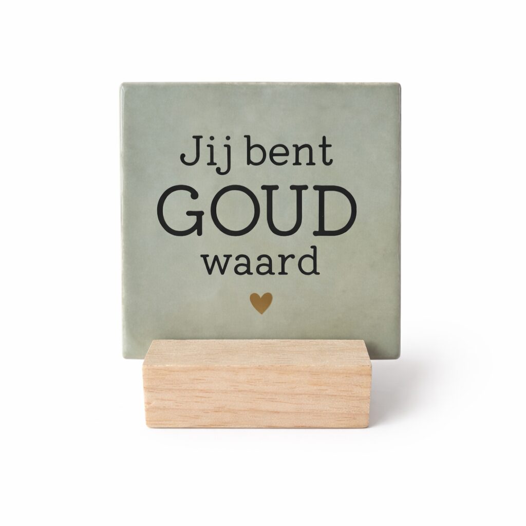 Keramieken tegeltje met diverse teksten zoals jij bent goud waard