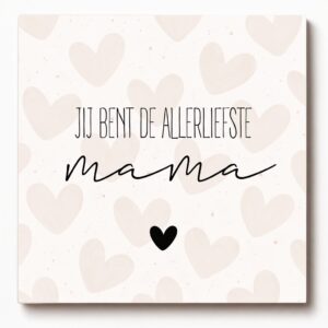 Forex tegeltje met tekst jij bent de allerliefste mama – decoratief tegeltje met spreuk, leuk als origineel cadeautje