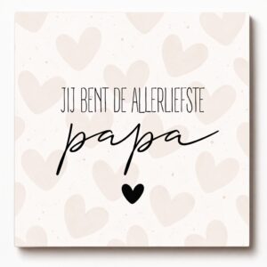 Forex tegeltje met tekst jij bent de allerliefste papa – decoratief tegeltje met spreuk, leuk als origineel cadeautje