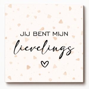 Forex tegeltje met tekst jij bent mijn lievelings – decoratief tegeltje met spreuk, leuk als origineel cadeautje