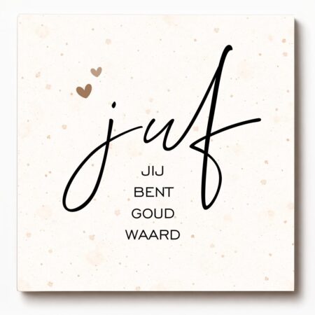 Forex tegeltje met tekst – Juf jij bent goud waard