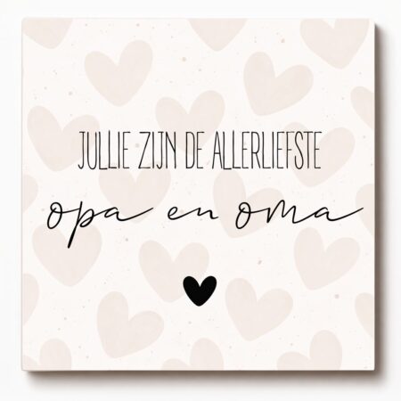 Forex tegeltje met tekst – Jullie zijn de allerliefste opa en oma