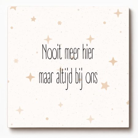 Forex tegeltje met tekst – Nooit meer hier maar altijd bij ons