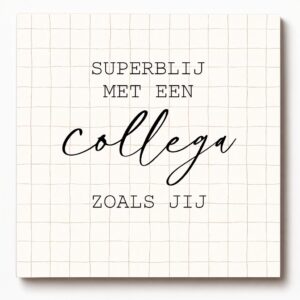 Forex tegeltje met tekst - superblij met een collega zoals jij - uniek cadeau voor iedere collega